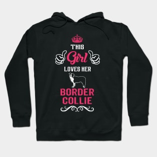 This Girl Loves Her BORDER COLLIE Cool Gift Hoodie